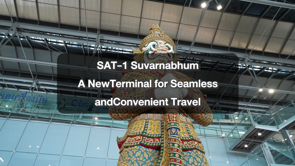 SAT-1 Suvarnabhumi: A seamless new terminal making every journey easier