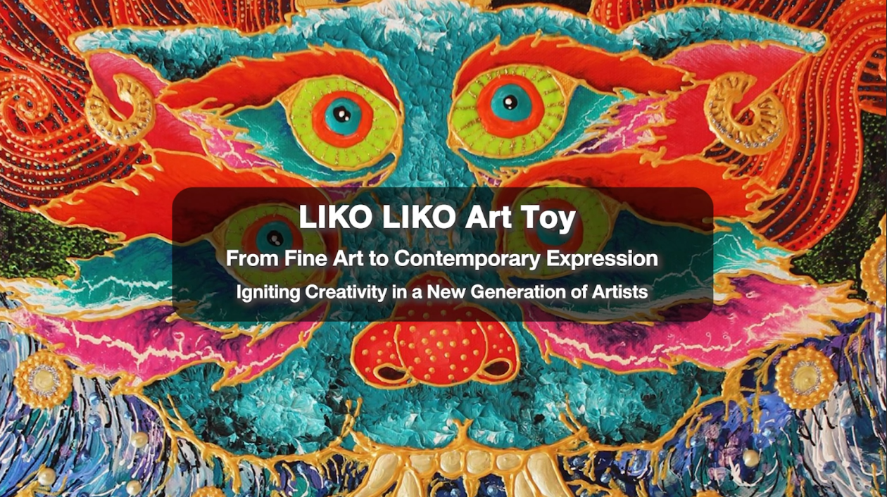 LIKO LIKO Art Toy: From Fine Art to Contemporary Art, Inspiring a New Generation of Artists