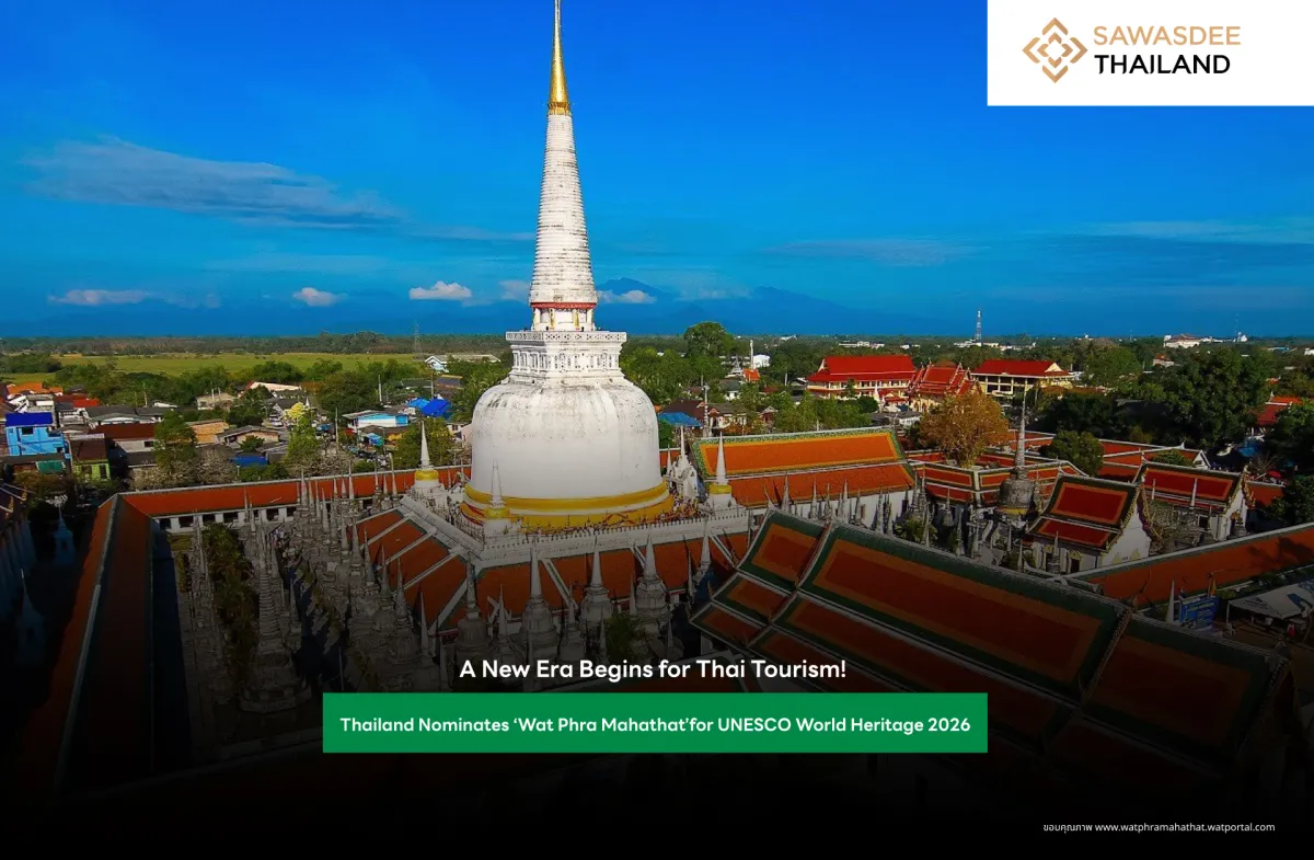 A New Era Begins for Thai Tourism!  Thailand Nominates ‘Wat Phra Mahathat’ for UNESCO World Heritage 2026