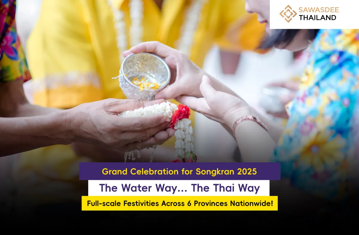 Grand Celebration for Songkran 2025 The Water Way… The Thai Way Full-scale Festivities Across 6 Provinces Nationwide!