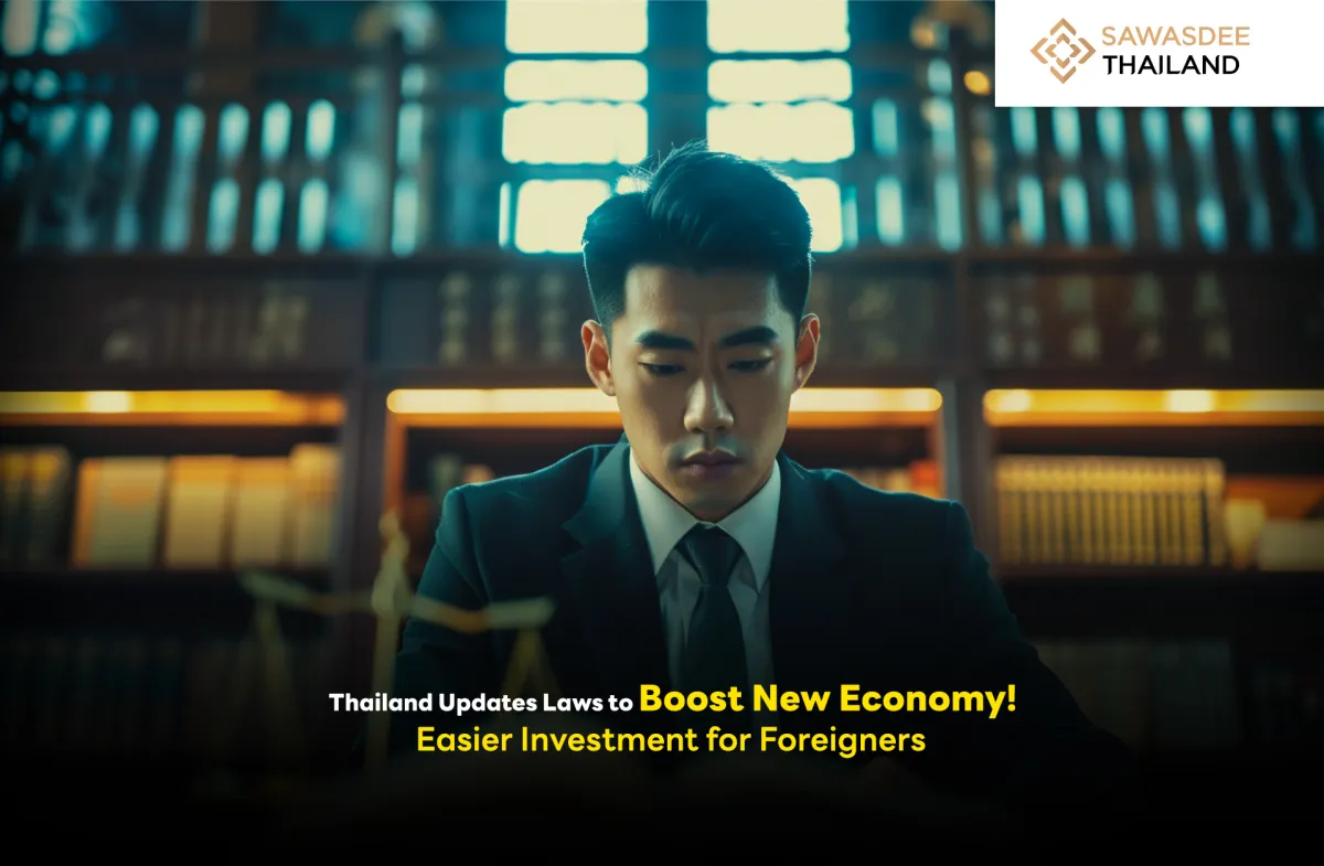 Thailand Updates Laws to Boost New Economy! Easier Investment for Foreigners