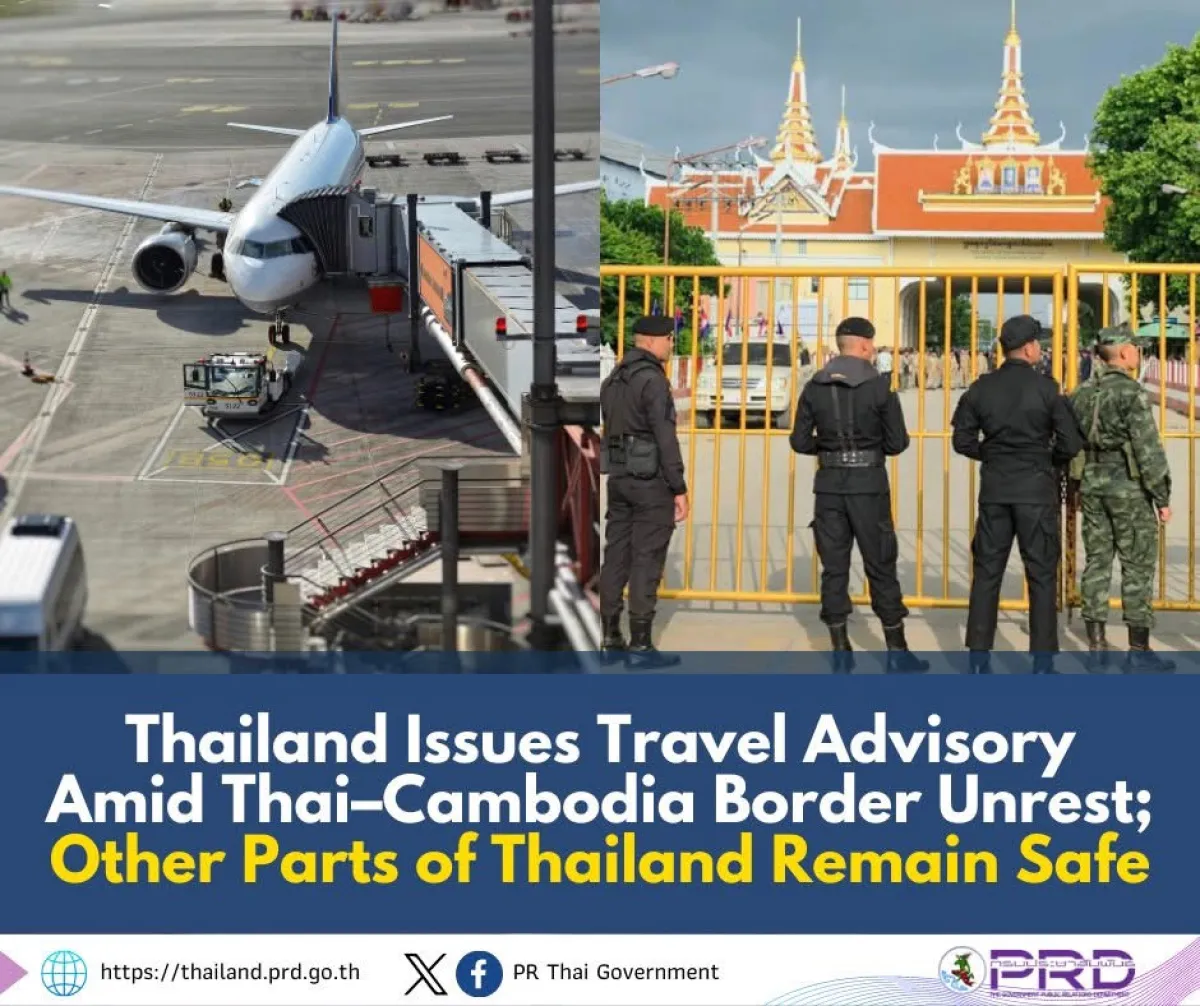 Thailand Issues Travel Advisory Amid Thai–Cambodia Border Unrest; Other Parts of Thailand Remain Safe