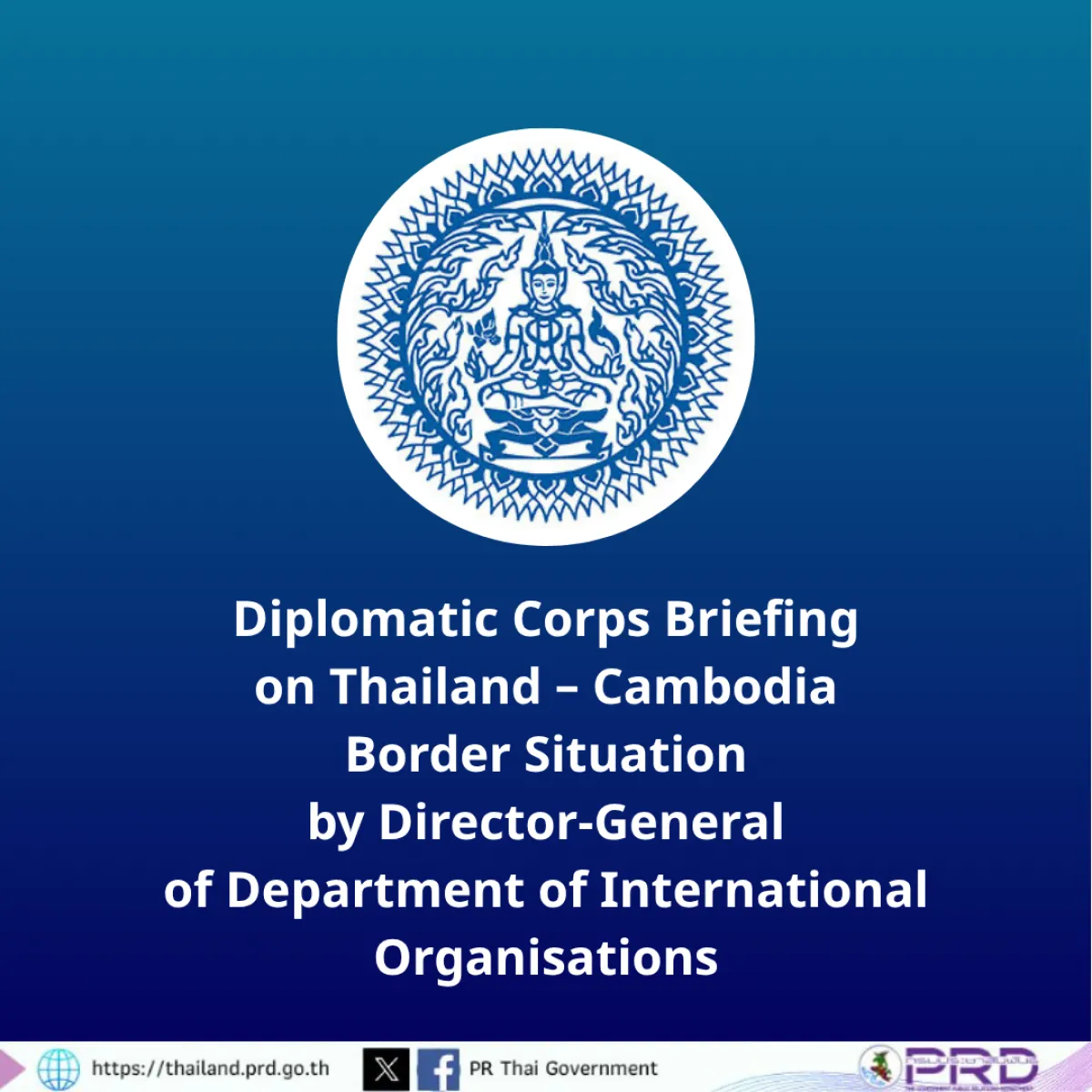 Diplomatic Corps Briefing on Thailand – Cambodia Border Situation by Director-General of Department of International Organisations , 4 August 2025