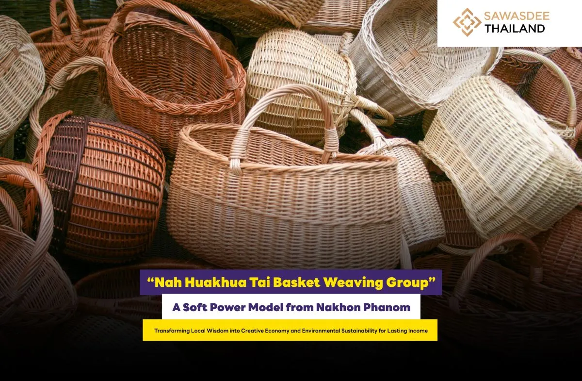 “Nah Huakhua Tai Basket Weaving Group”A Soft Power Model from Nakhon Phanom Transforming Local Wisdom into Creative Economy and Environmental Sustainability for Lasting Income