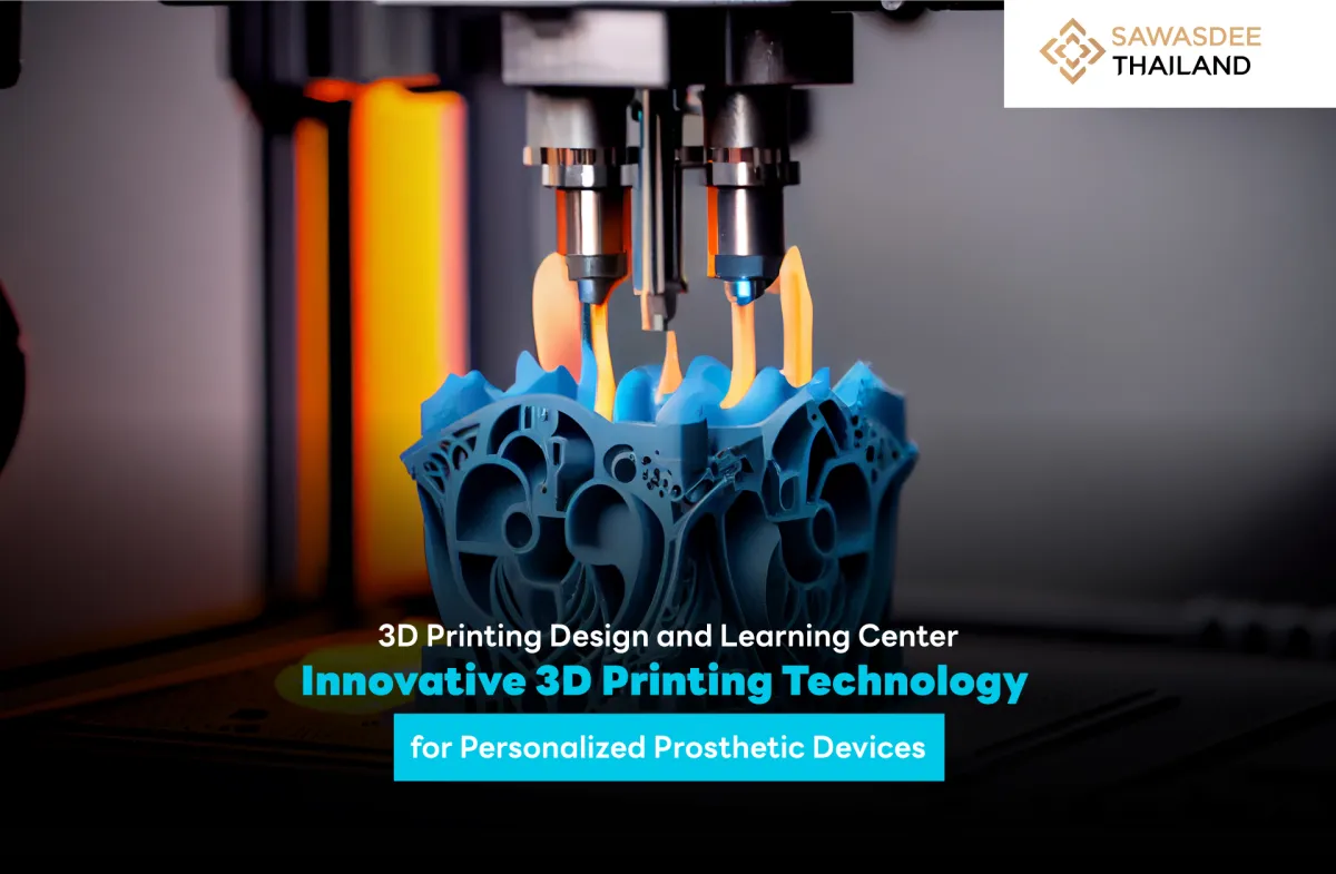 3D Printing Design and Learning Center  Innovative 3D Printing Technology  for Personalized Prosthetic Devices