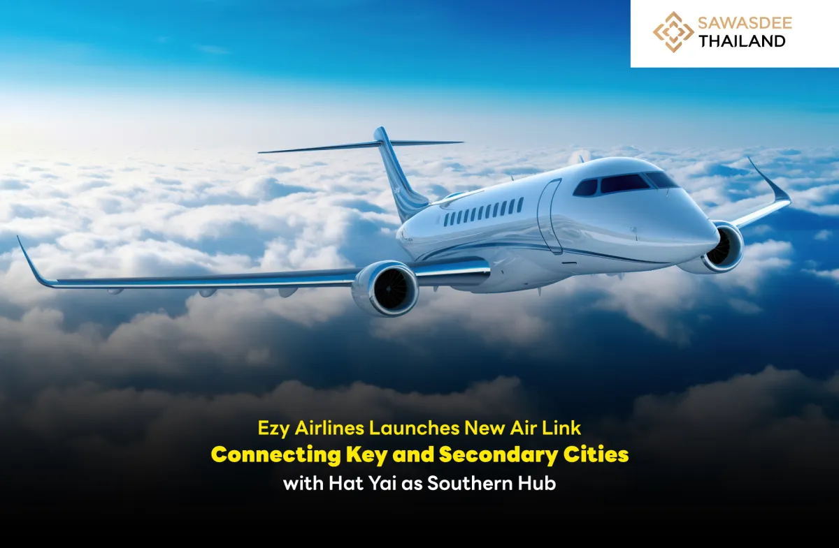 Ezy Airlines Launches New Air Link Connecting Key and Secondary Cities with Hat Yai as Southern Hub