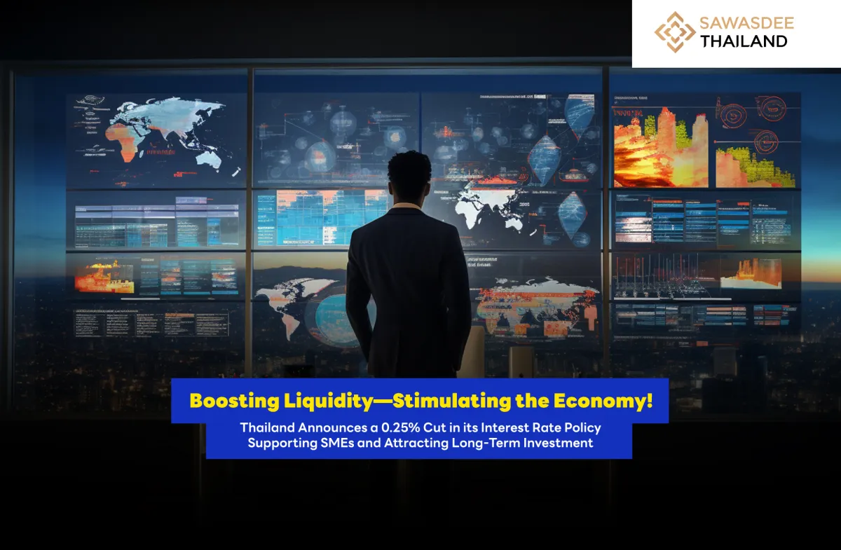 Boosting Liquidity—Stimulating the Economy!  Thailand Announces a 0.25% Cut in its Interest Rate Policy Supporting SMEs and Attracting Long-Term Investment