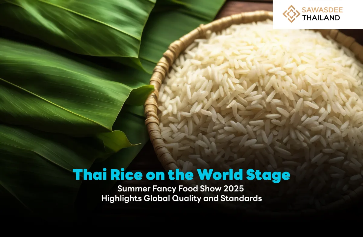 Thai Rice on the World Stage  Summer Fancy Food Show 2025  Highlights Global Quality and Standards