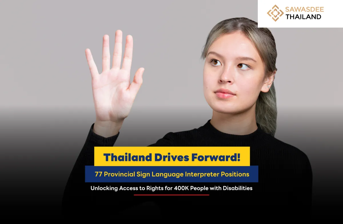 Thailand Drives Forward!  77 Provincial Sign Language Interpreter Positions  Unlocking Access to Rights for 400K People with Disabilities