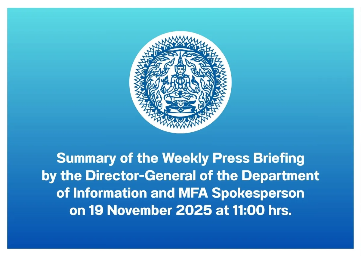 Summary of the Weekly Press Briefing by the Director-General of the Department of Information and MFA Spokesperson on 19 November 2025 at 11:00 hrs.