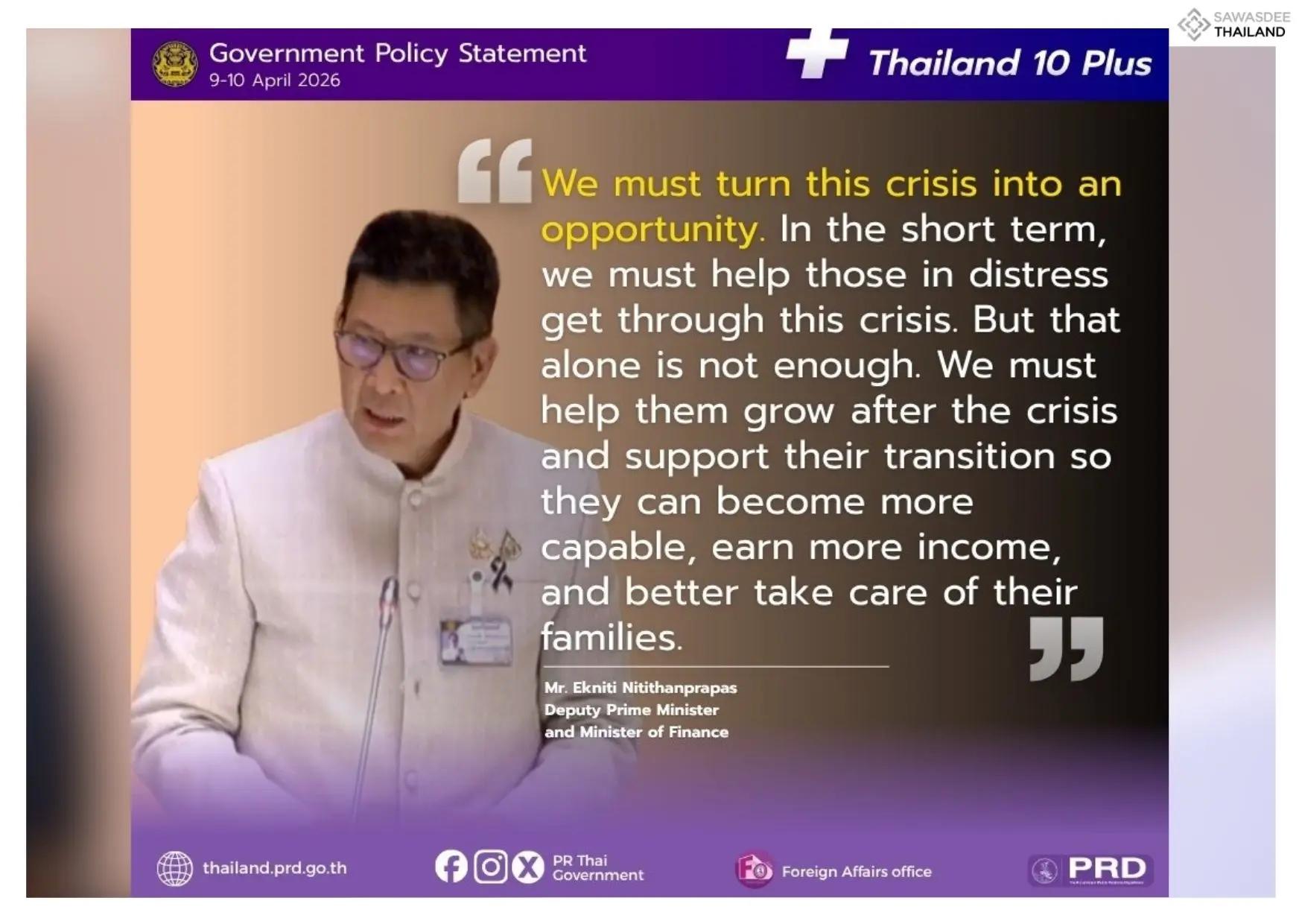 Deputy Prime Minister and Minister of Finance, Mr. Ekniti Nitithanprapas stated that we must turn this crisis into an opportunity