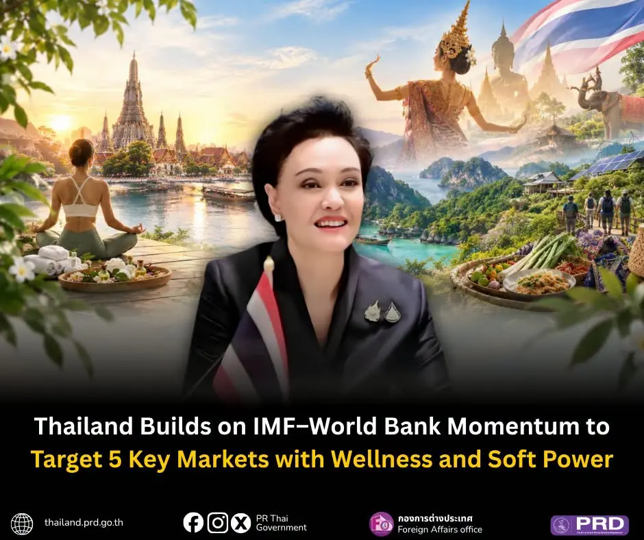 Thailand Builds on IMF–World Bank Momentum to Target 5 Key Markets with Wellness and Soft Power